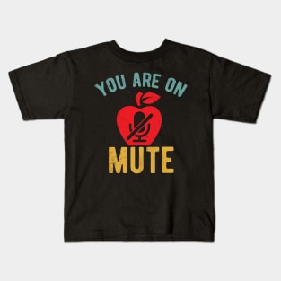 You Are On Mute youre on mute vintage Kids T-Shirt